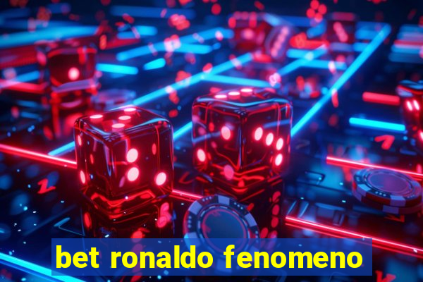 bet ronaldo fenomeno