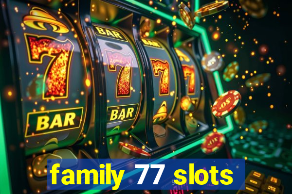 family 77 slots