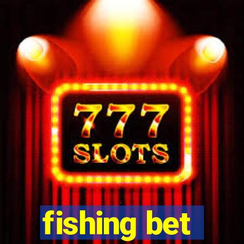 fishing bet