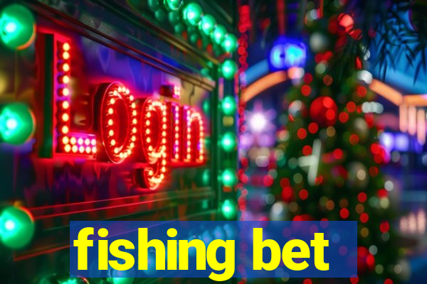 fishing bet