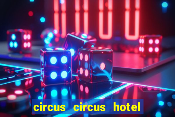 circus circus hotel casino & theme park las vegas