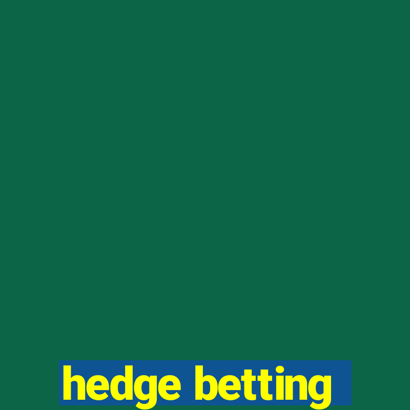 hedge betting