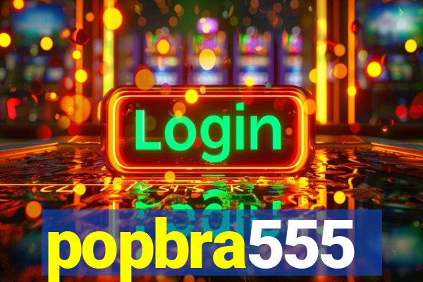 popbra555