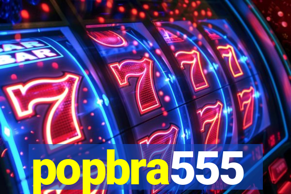 popbra555