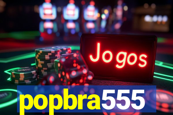 popbra555