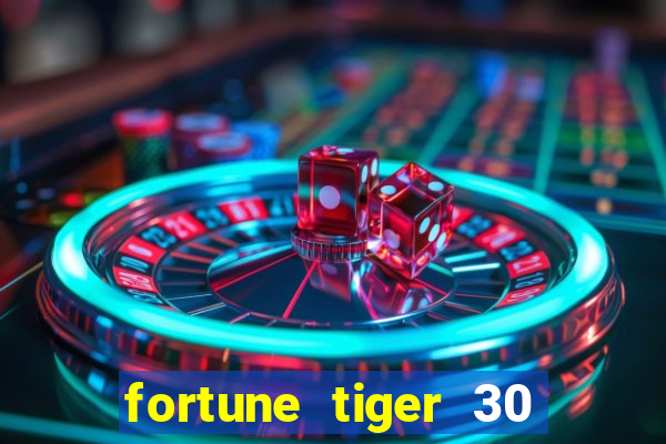 fortune tiger 30 reais grátis