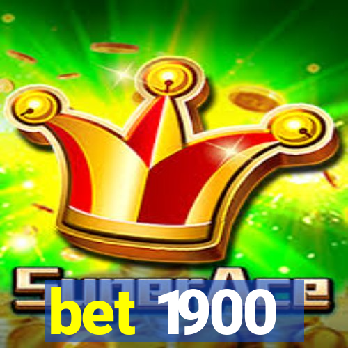 bet 1900