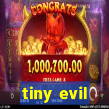 tiny evil