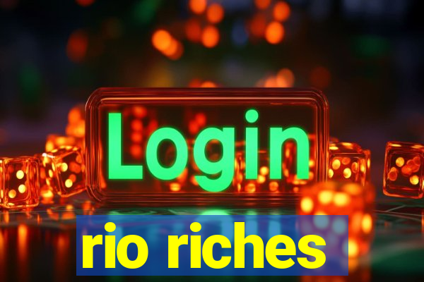 rio riches