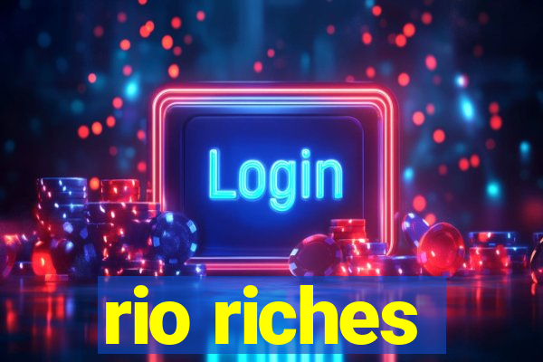 rio riches