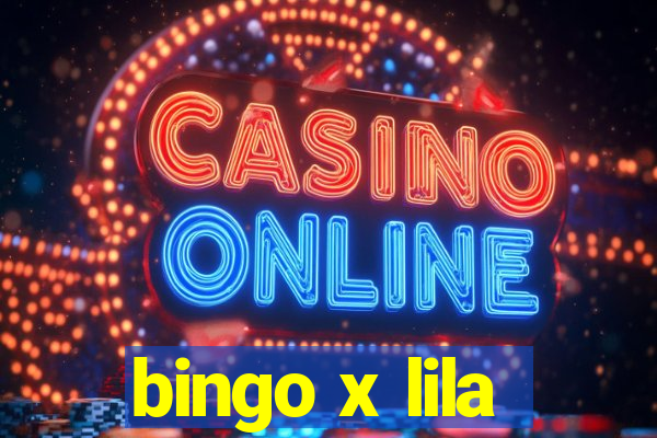 bingo x lila