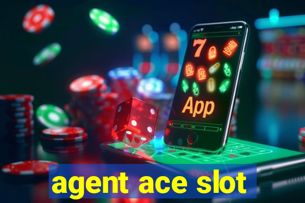 agent ace slot