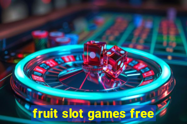 fruit slot games free