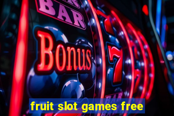 fruit slot games free