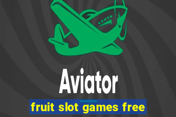 fruit slot games free