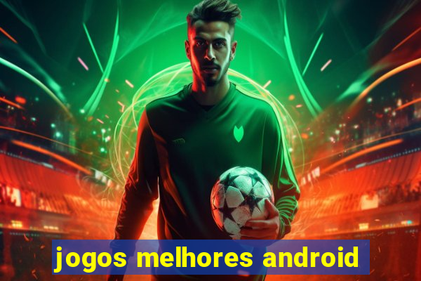 jogos melhores android