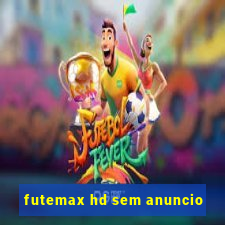 futemax hd sem anuncio