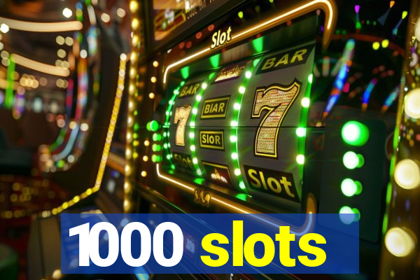 1000 slots