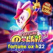 fortune ox h22