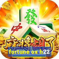 fortune ox h22