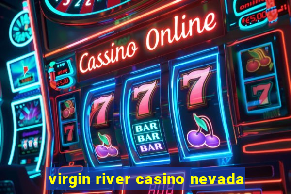 virgin river casino nevada