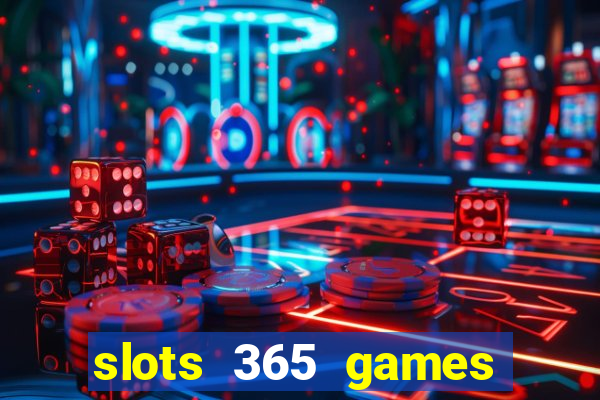 slots 365 games paga mesmo