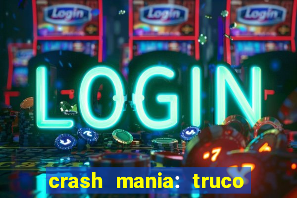 crash mania: truco & poker