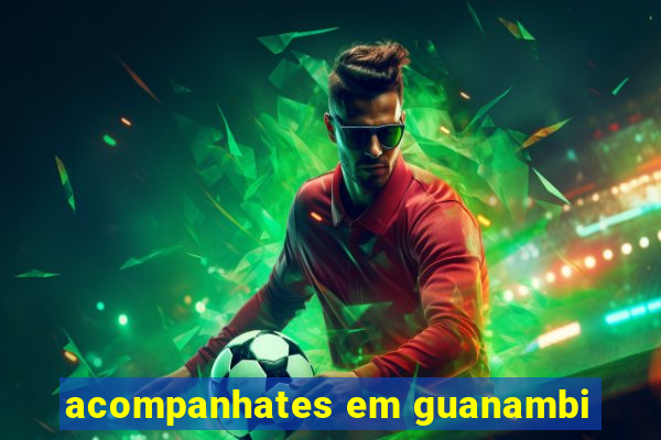 acompanhates em guanambi