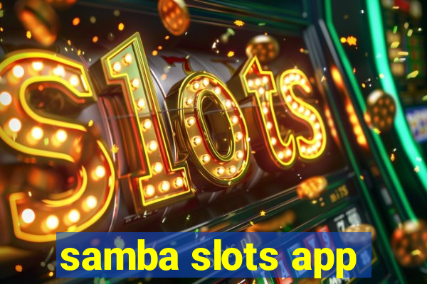 samba slots app