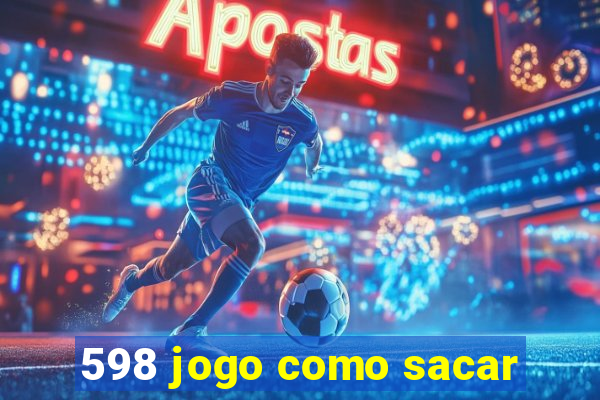 598 jogo como sacar