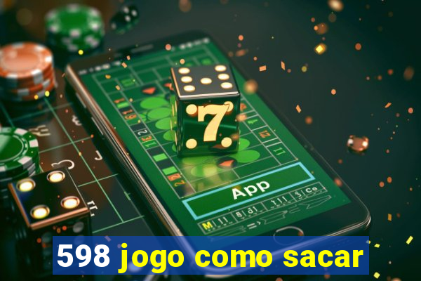 598 jogo como sacar