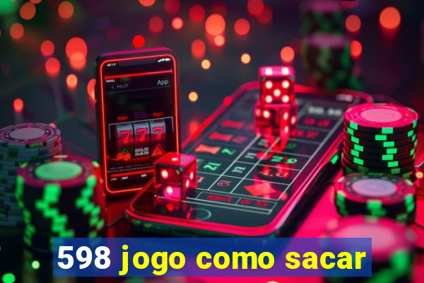 598 jogo como sacar