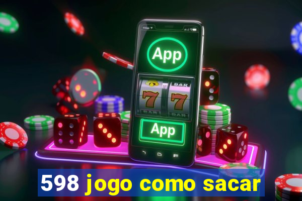 598 jogo como sacar