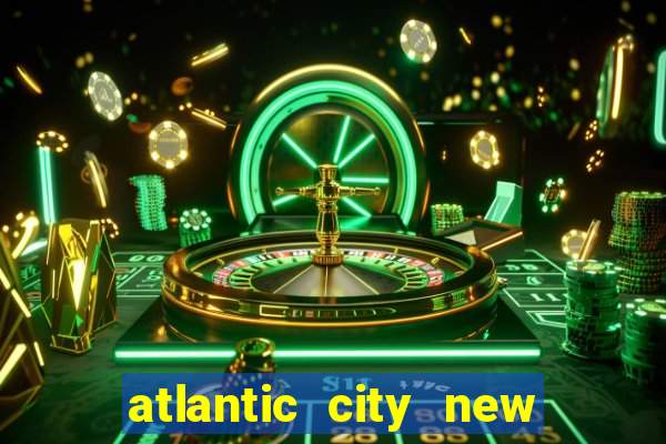 atlantic city new jersey casino