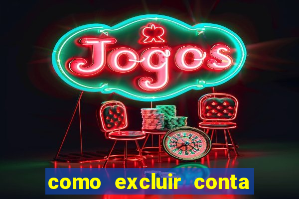 como excluir conta de jogos de aposta