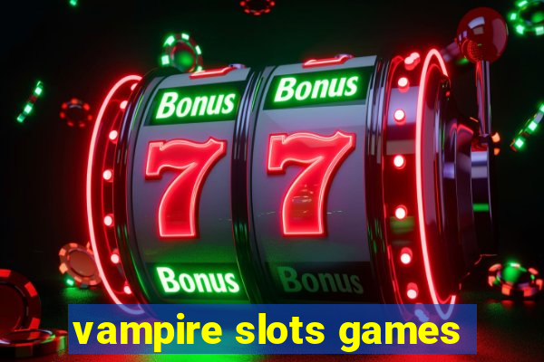 vampire slots games