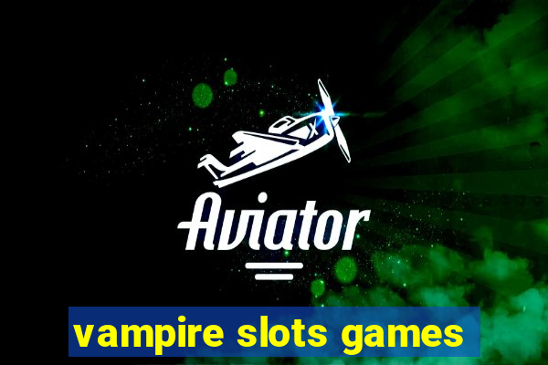 vampire slots games