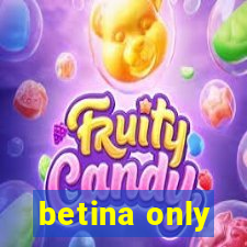 betina only