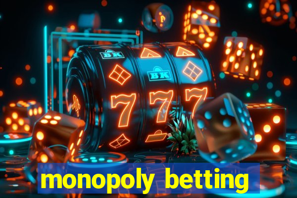 monopoly betting