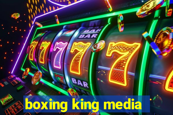 boxing king media