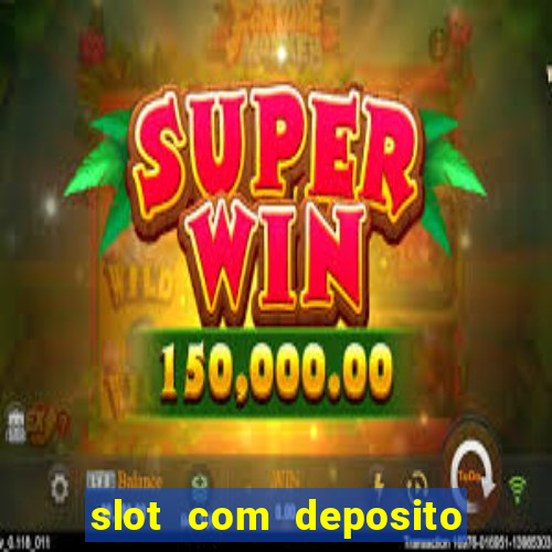 slot com deposito de 5 reais