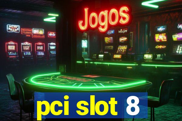 pci slot 8