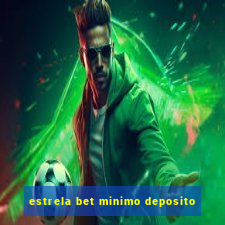 estrela bet minimo deposito