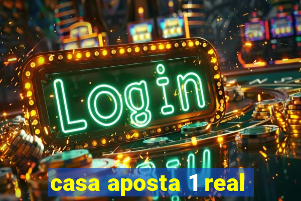 casa aposta 1 real