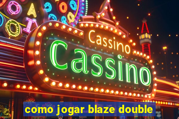 como jogar blaze double