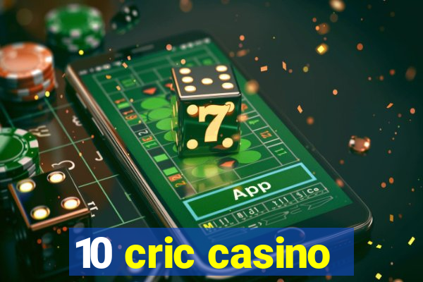 10 cric casino