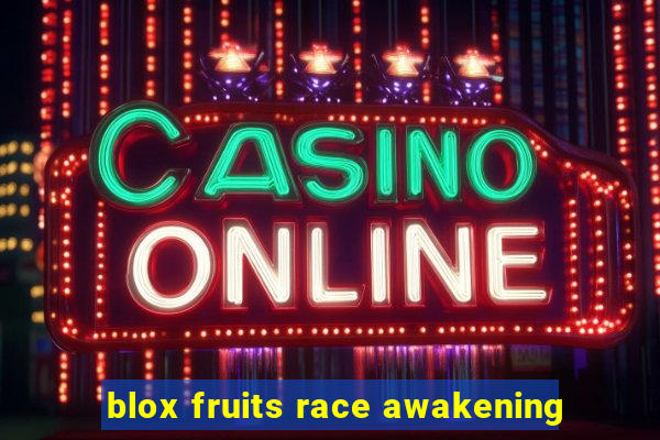 blox fruits race awakening