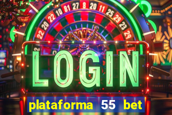 plataforma 55 bet é confiável