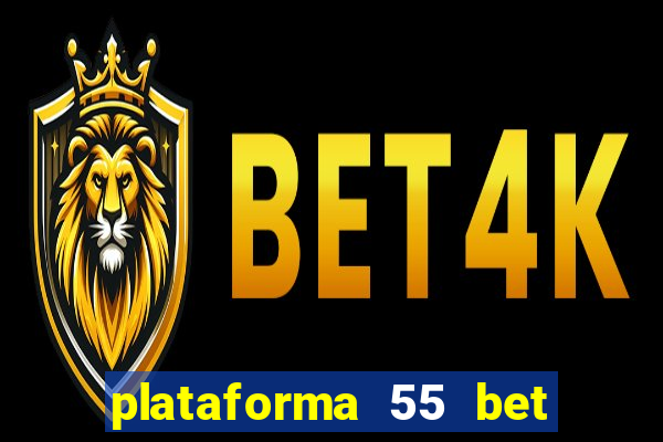 plataforma 55 bet é confiável