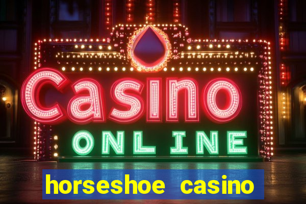 horseshoe casino las vegas